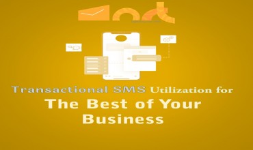 Transactional SMS Utilization for the Best of Your Business